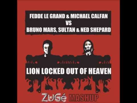 Fedde Le Grand & Michael Calfan Vs Bruno Mars, Sultan & NS- Lion Locked Out Of Heaven (ZuGé Mashup)