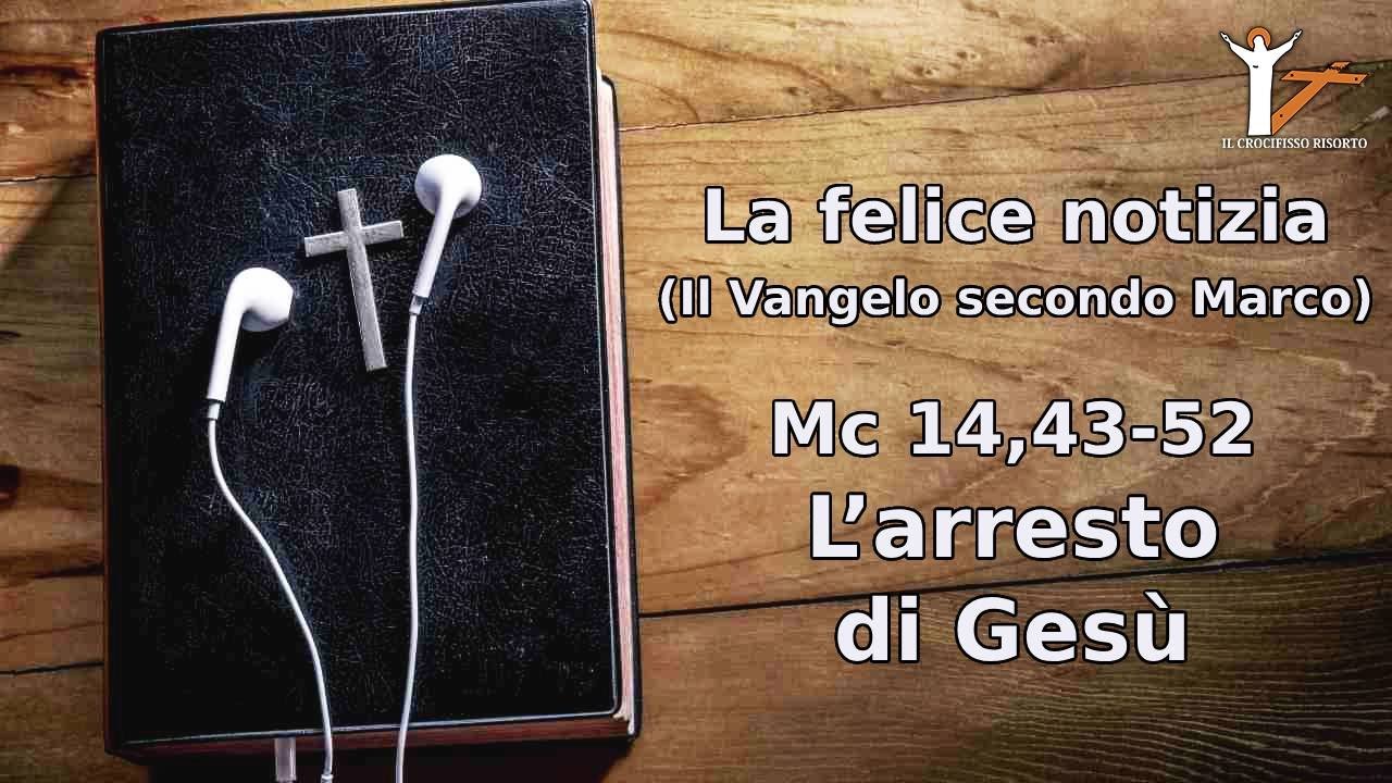 L’arresto di Gesù (Mc 14,43-52) (2a parte) - Massimo Coero Borga