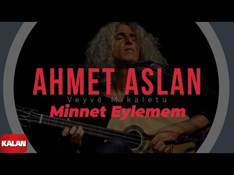 Ahmet Aslan - Minnet Eylemem  [ Veyvê Mıkaletu (Meleklerin Dansı) © 2007 Kalan Müzik ]