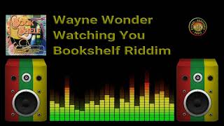 Wayne Wonder - Watching You (Bookshelf Riddim)