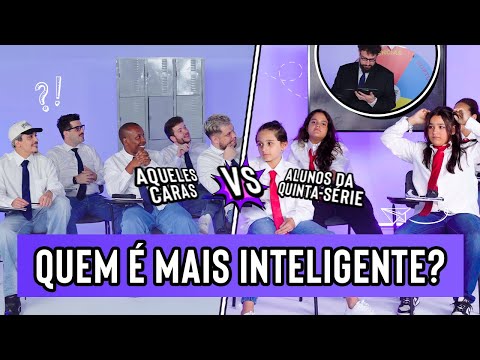 AQUELES CARAS VS ALUNOS DA 5ª SÉRIE
