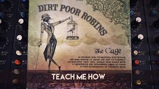Dirt Poor Robins - Teach Me How (Official Audio)