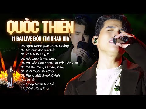 Quốc Thiên Live 11 Ca Khúc Đốn Tim Khán Giả - Ngày Mai Người Ta Lấy Chồng, Anh Say Rồi,..