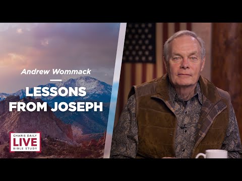 Lessons From Joseph - Andrew Wommack - CDLBS for November 29, 2022