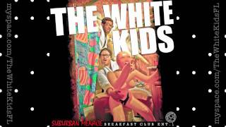 &quot;Shit Faced&quot; - The White Kids - Suburban Menace Mixtape #2