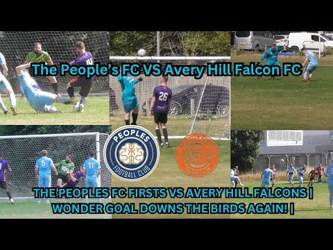 THE PEOPLES FC FIRSTS VS AVERY HILL FALCONS | 'ANOTHER WONDER STRIKE DOWNS THE BIRDS AGAIN!' |