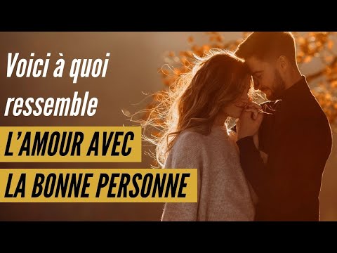 Voici à quoi ressemble l’amour avec la bonne personne