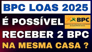É POSSÍVEL RECEBER DOIS BPC/LOAS NA MESMA RESIDÊNCIA ?