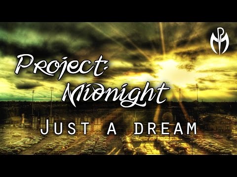 PROJECT: MIDNIGHT - Just a Dream (Official Music Video)