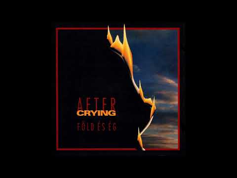 After Crying - Föld És Ég (Full Album)