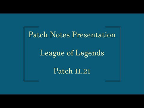 Patch Notes Presentation: League of Legends Patch 11.21