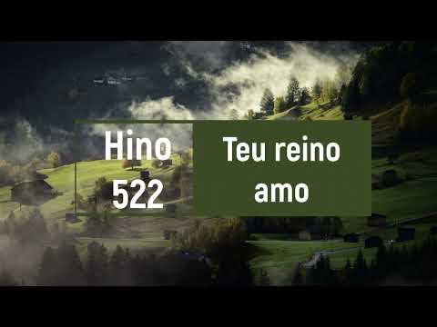 Hino 522 - Teu Reino Amo - Hinário Adventista - Traduzido