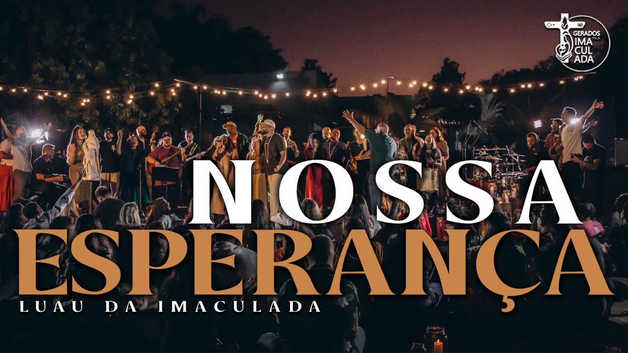 NOSSA ESPERANÇA - LUAU DA IMACULADA