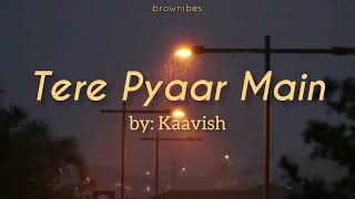 Download lagu tere pyaar main (lyrics) - kaavish mp3