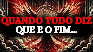 ESCOLHIDO, QUANDO TUDO DIZ QUE E O FIM... EU DIGO: RECOMEÇA.