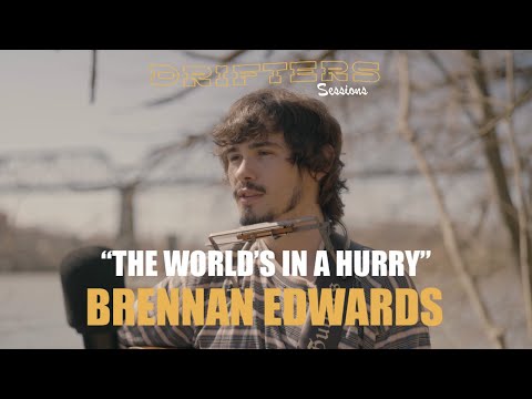 Brennan Edwards - The World's in a Hurry | Drifters Sessions