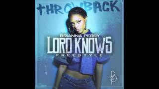 Brianna Perry - Lord Knows (Freestyle) [Audio]