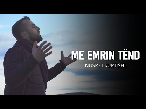 Nusret Kurtishi - Me emrin Tend