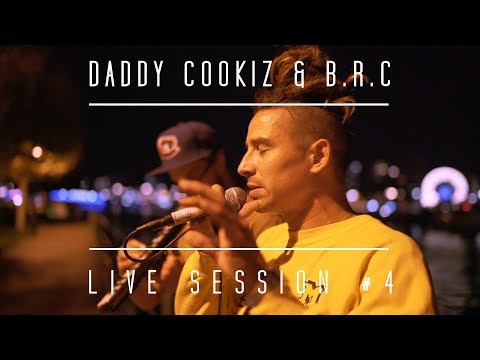 Daddy Cookiz & B.R.C - Live Session #4 - A time to live