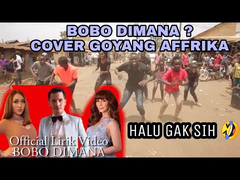 Bobo dimana - lucintaluna aliff syukri nur sajat ( cover goyang affrika )