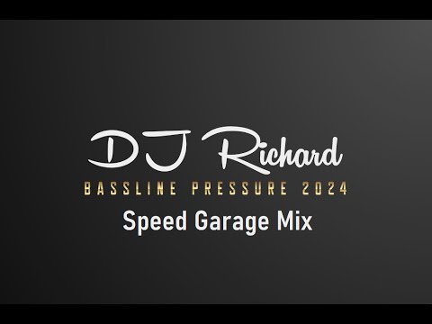 DJ Richard - Bassline Pressure 2024 vol 1: Speed Garage Mix 2.5 hours