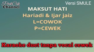 Download lagu LAGU KERINCI - MAKSUT HATI - KARAOKE DUET TANPA VOCAL CEWEK (COVER) mp3