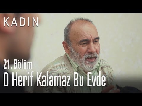 O herif kalamaz bu evde – Kadın 21. Bölüm O herif kalamaz bu evde – Kadın 21. Bölüm