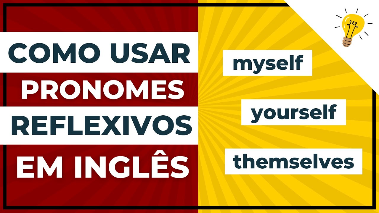 COMO USAR PRONOMES REFLEXIVOS EM INGLÊS | Myself, Yourself, Himself, Herself, Ourselves, Themselves
