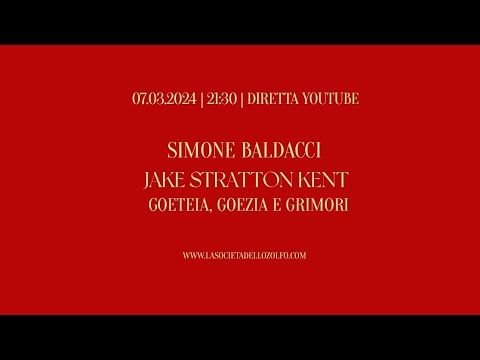 JAKE STRATTON KENT: Goeteia, Goezia e Grimori con Simone Baldacci