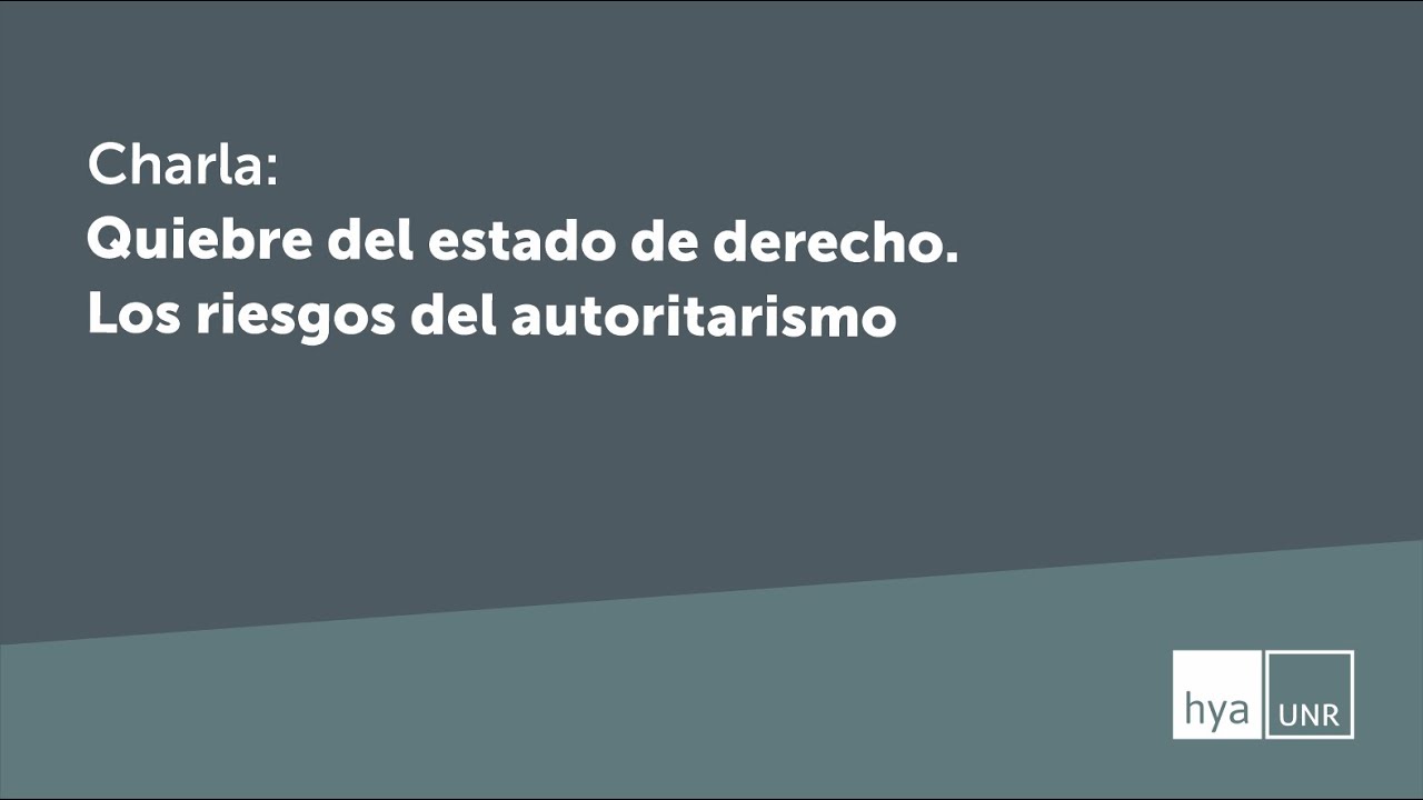 Quiebre del estado de derecho. Los riesgos del autoritarismo
