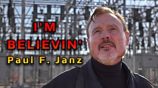 I&#39;m Believin&#39; - Paul F. Janz (Official Music Video)