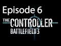 The Controller - Battlefield 3 - Episode 6 "Wired"