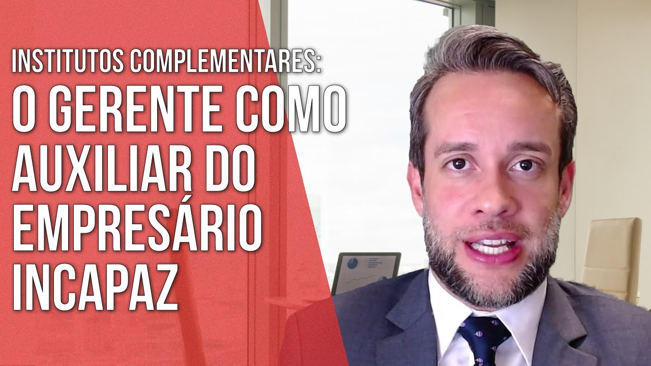 O GERENTE COMO AUXILIAR DO EMPRESÁRIO INCAPAZ - Direito Empresarial
