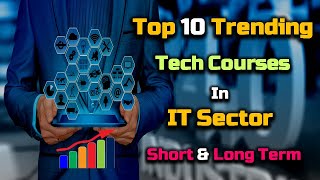 Top 10 Trending Tech Courses in IT Sector Short or Long Term – [Hindi] – Quick Support