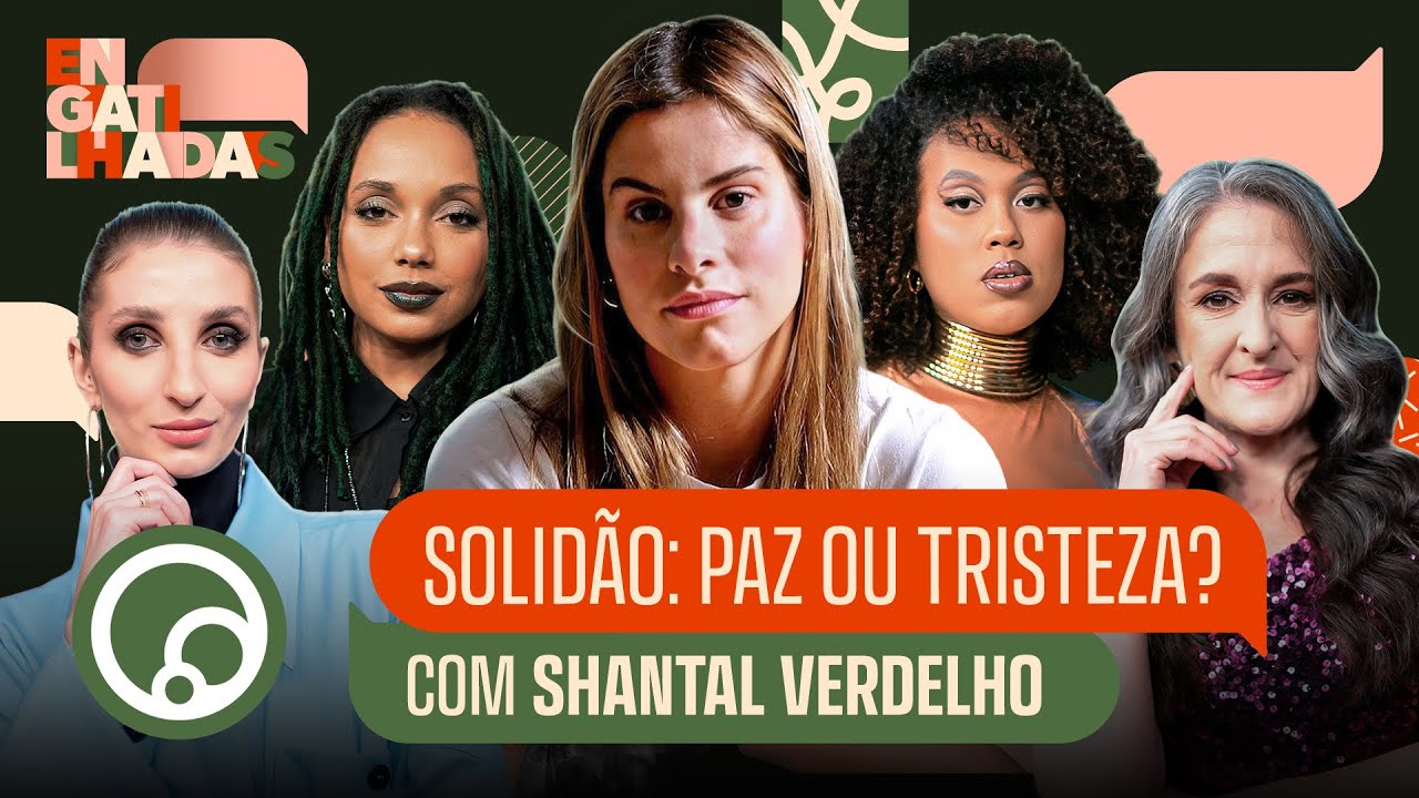 POR QUE TEMOS MEDO DE FICAR SOZINHAS? com SHANTAL VERDELHO | ENGATILHADAS na DiaTV #07