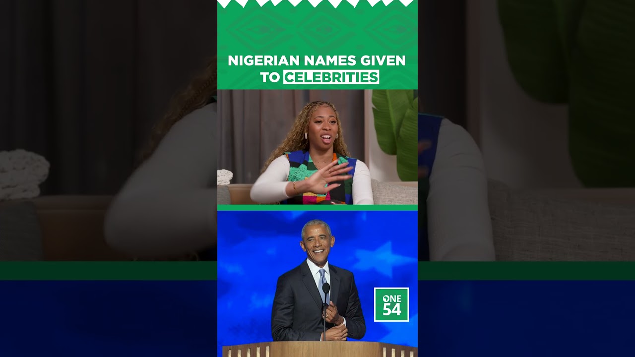Nigerian Names Given To Celebrities | One54 Africa Podcast