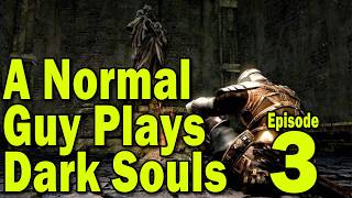 A Normal Guy Plays Dark Souls - Part 3 - The Capra Demon