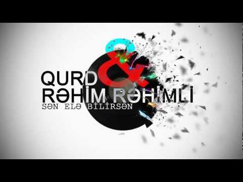 Qurd - Sen ele bilirsen ft Rehim Rehimli