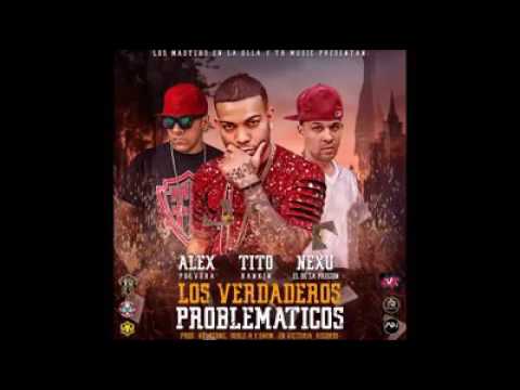 Alex Pólvora Ft. Tito Rankin & Nexu - Los Verdaderos Problemáticos