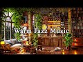 Warm Jazz Music & Cozy Coffee Shop Ambience ☕ Relaxing Jazz Instrumental Music for Working, Studying