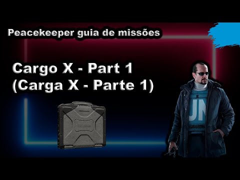 Cargo X - Part 1 (Carga X - Parte 1) Peacekeeper guia de missões - Escape From Tarkov