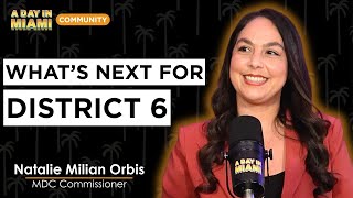 Inside District 6: The Issues, The Budget, and the Future | Natalie Milian Orbis