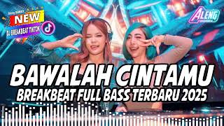 Download lagu DJ - BAWALAH CINTAMU - BREAKBEAT VIRAL TIKTOK TERBARU FULL BASS 2025 mp3