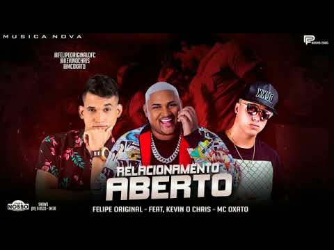 Mc Oxato Feat. Kevin O Chris e Felipe Original - Relacionamento Aberto