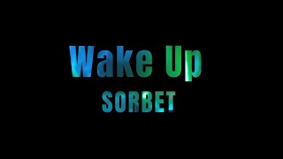 Sorbet - Wake Up (official videoclip)