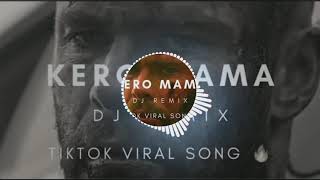 Mamaiya Kero Kero Kero Mama  DJ remix  Full Lyrics