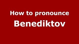 How to pronounce Benediktov