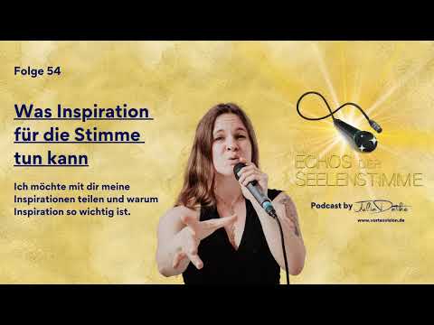 Folge 54 - Was Inspiration für die Stimme tun kann | Meine Inspiration