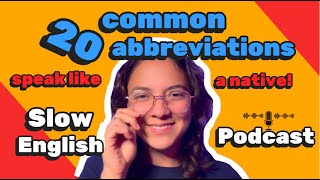 Speak like a NATIVE! 🗣️ COMMON abbreviations! -- Slow English Podcast for A2 Beginners!