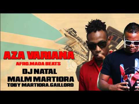 DJ NATAL ft Malm Martiora/Toby/Gaillord- AZA VARIANA (afromada beats)